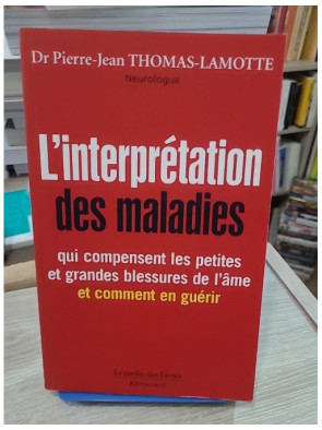 L'interprétation des maladies - Comprendre les blessures de l'âme et leurs manifestations