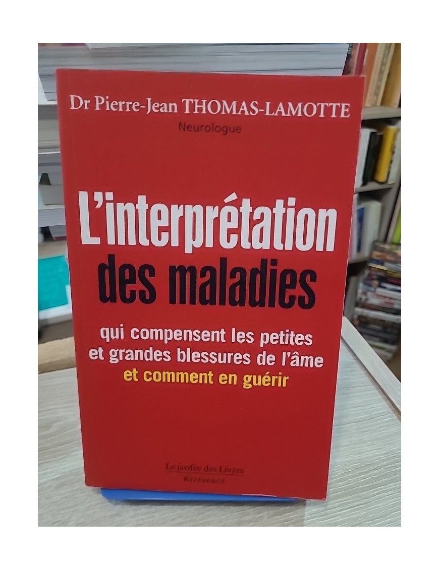 L'interprétation des maladies - Comprendre les blessures de l'âme et leurs manifestations