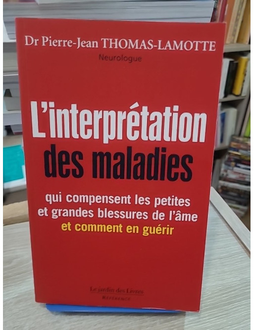L'interprétation des maladies - Comprendre les blessures de l'âme et leurs manifestations