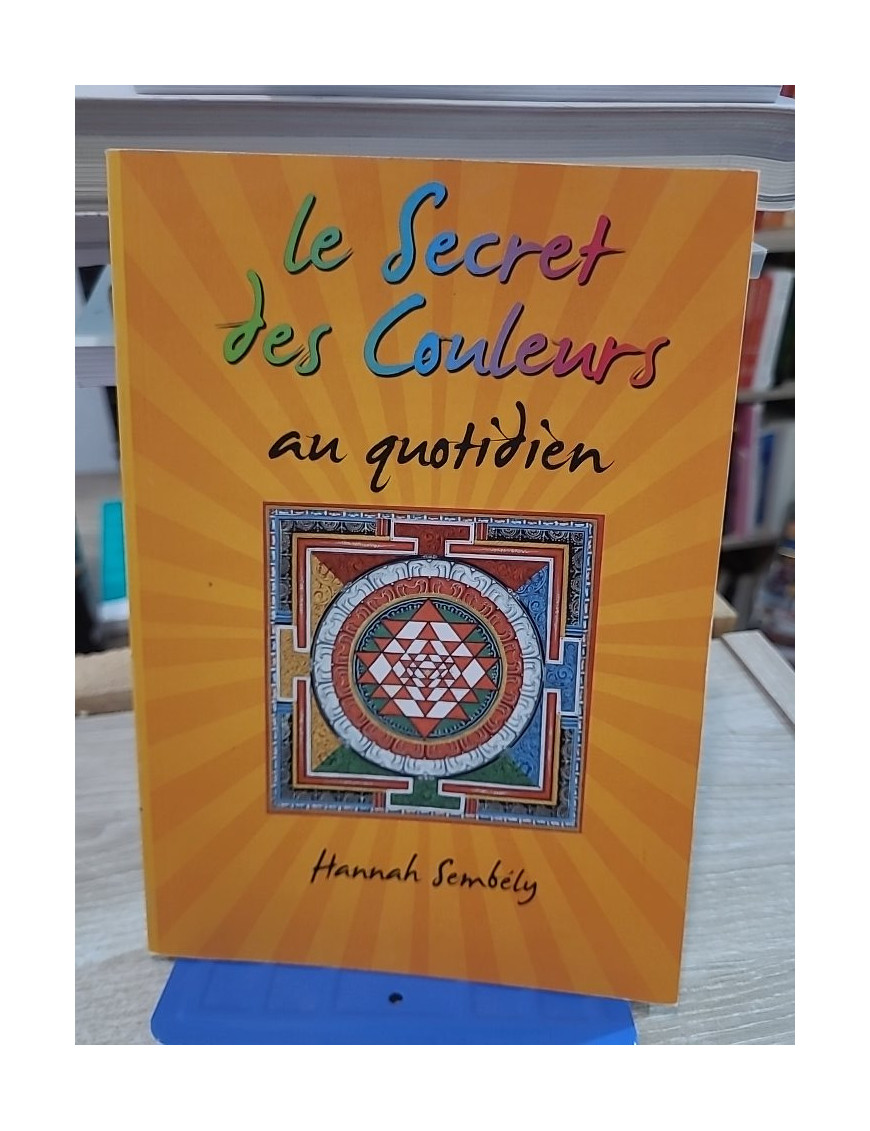 Le secret des couleurs - Guide pratique sur leur signification et leur influence