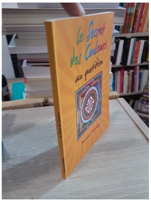 Le secret des couleurs - Guide pratique sur leur signification et leur influence