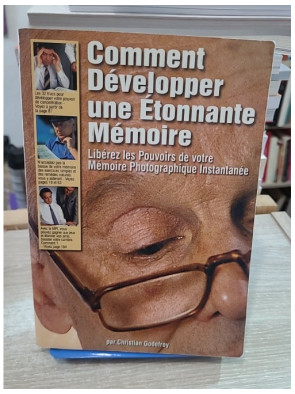 Comment développer une étonnante mémoire - Libérez les pouvoirs de votre mémoire photographique instantanée