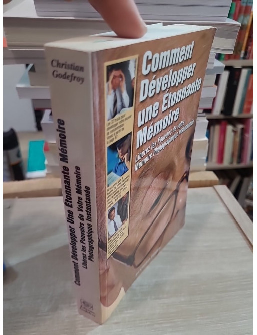 Comment développer une étonnante mémoire - Libérez les pouvoirs de votre mémoire photographique instantanée