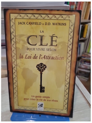 La Clé pour vivre selon la loi de l'attraction - Guide simple pour créer la vie de vos rêves