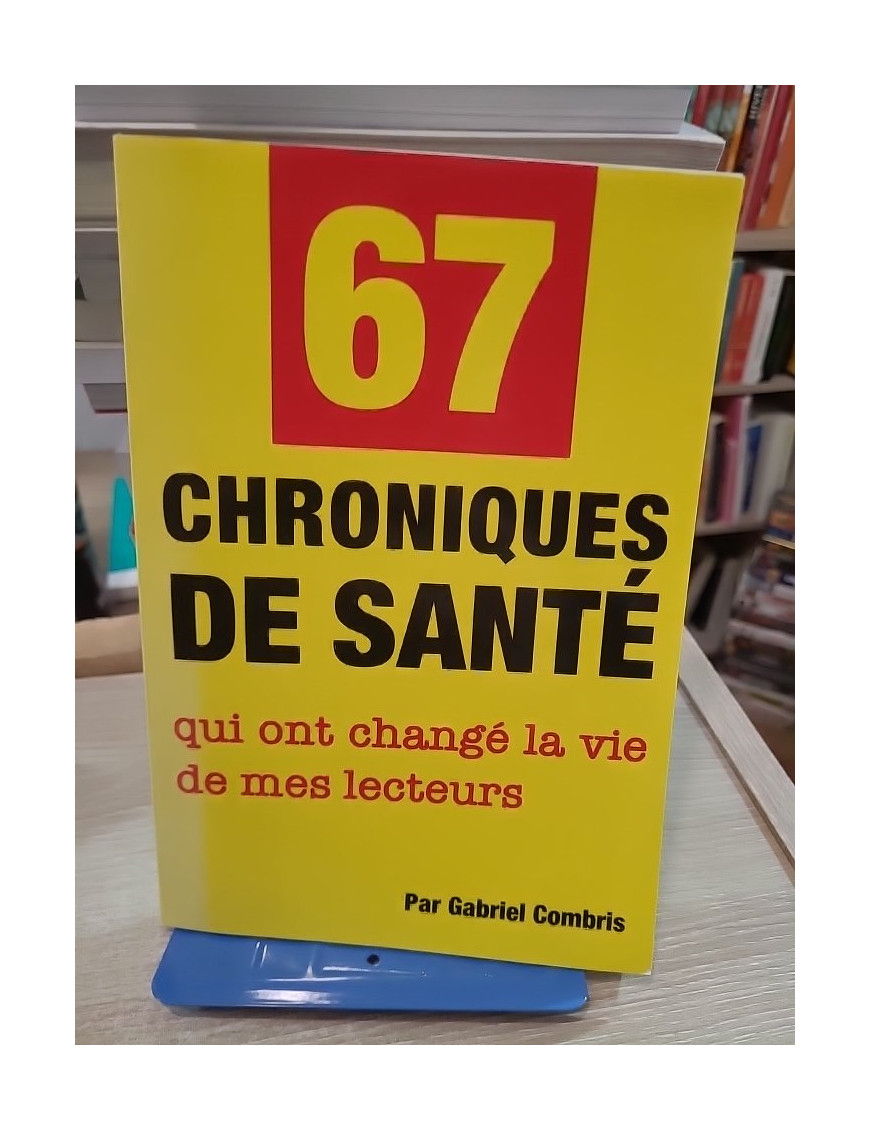 67 chroniques de santé - Conseils et réflexions pour améliorer le bien-être au quotidien