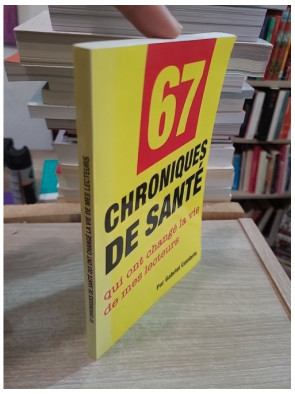 67 chroniques de santé - Conseils et réflexions pour améliorer le bien-être au quotidien