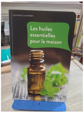 Les huiles essentielles pour la maison - Recettes naturelles pour entretenir son intérieur