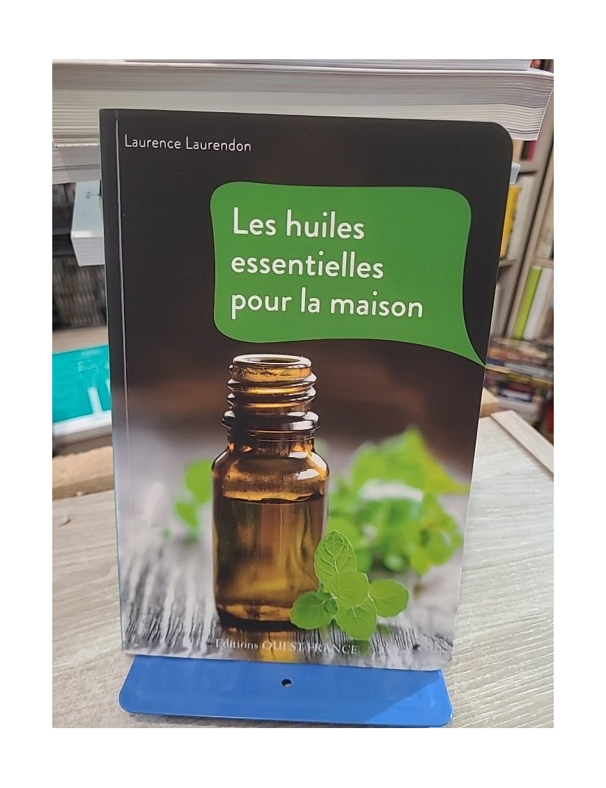 Les huiles essentielles pour la maison - Recettes naturelles pour entretenir son intérieur