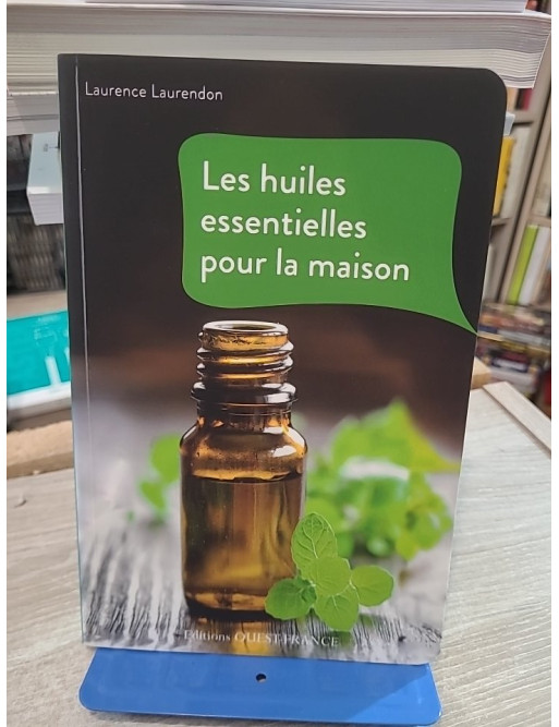Les huiles essentielles pour la maison - Recettes naturelles pour entretenir son intérieur
