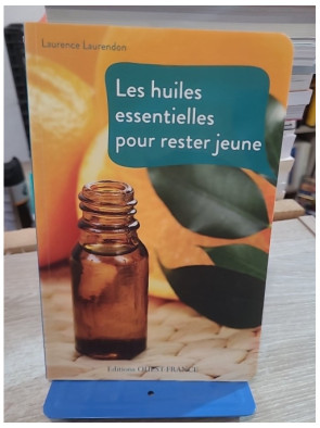 Les huiles essentielles pour rester jeune - Recettes bien-être et vitalité
