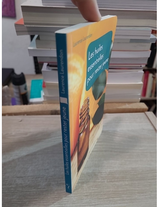 Les huiles essentielles pour rester jeune - Recettes bien-être et vitalité