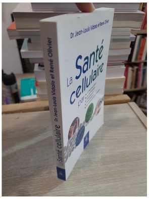 La santé cellulaire - Micronutrition, détoxication, hydratation et équilibre cellulaire