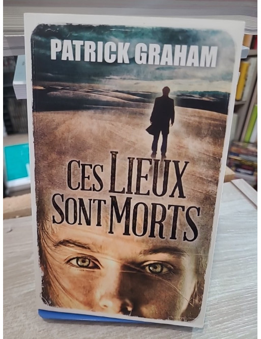 Ces lieux sont morts - Roman thriller sombre et mystérieux