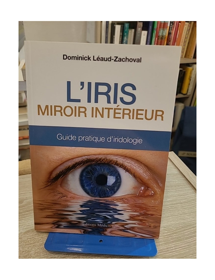 L'Iris, miroir intérieur - Guide pratique d'iridologie et de santé naturelle
