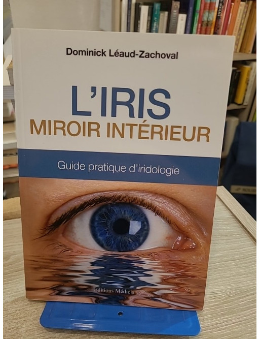 L'Iris, miroir intérieur - Guide pratique d'iridologie et de santé naturelle