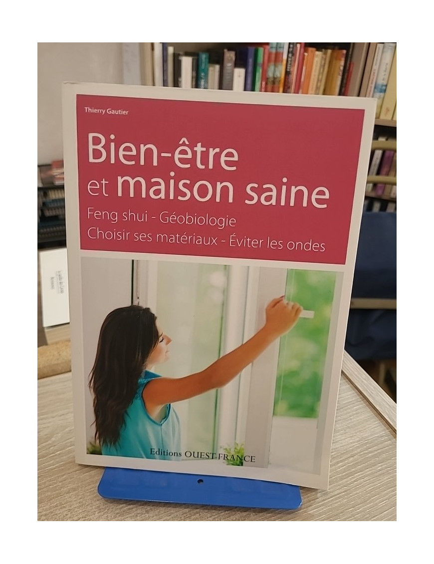 Bien-être et maison saine - Feng shui, géobiologie et habitat sain