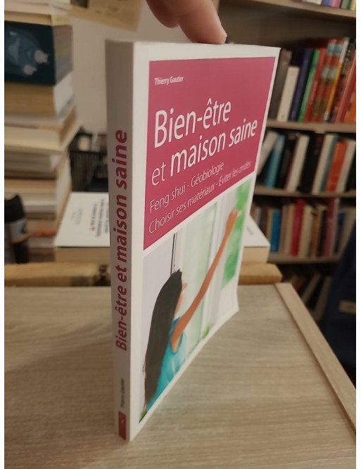 Bien-être et maison saine - Feng shui, géobiologie et habitat sain