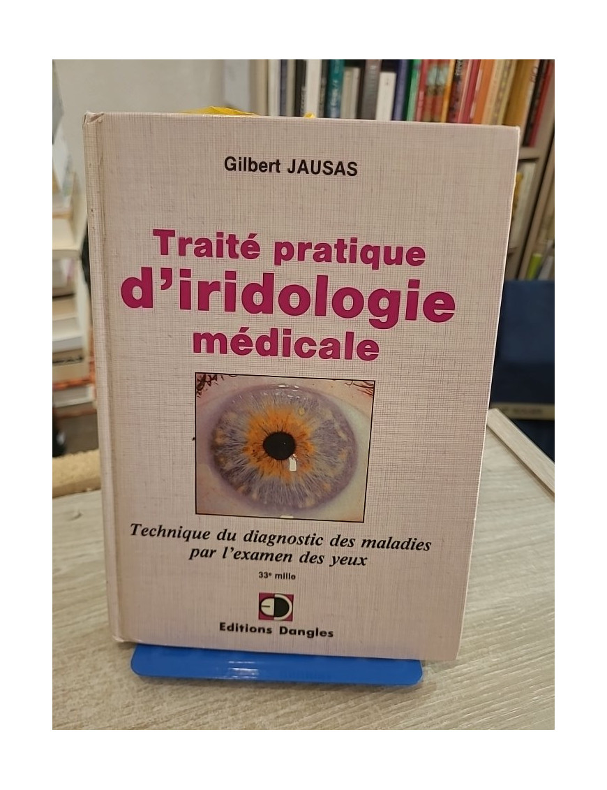 Traité d'iridologie médicale - Technique du diagnostic des maladies par l'examen des yeux