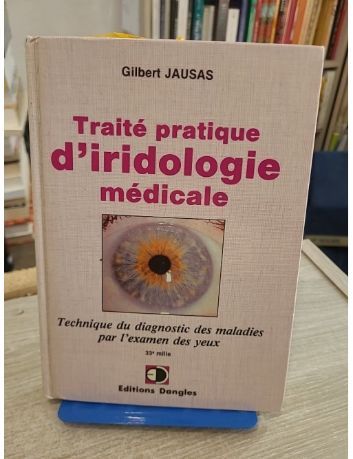 Traité d'iridologie médicale - Technique du diagnostic des maladies par l'examen des yeux