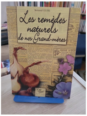 Les remèdes naturels de nos grands-mères - 400 solutions santé et beauté