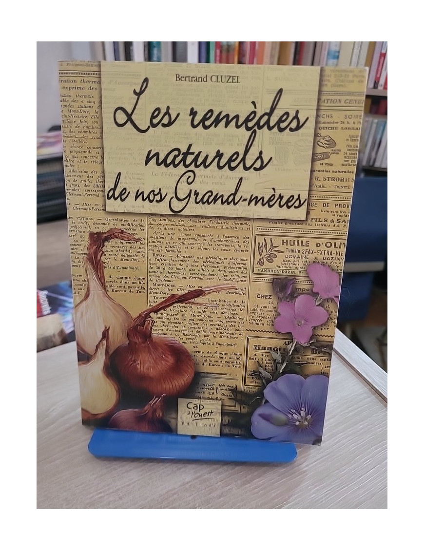 Les remèdes naturels de nos grands-mères - 400 solutions santé et beauté