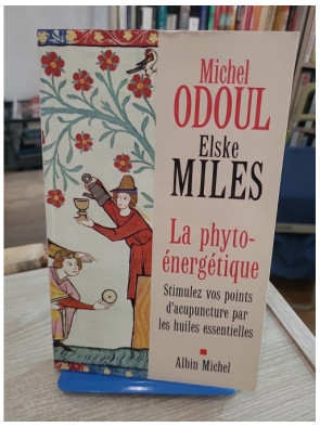 La phyto-énergétique - Stimulez vos points d'acupuncture par les huiles essentielles