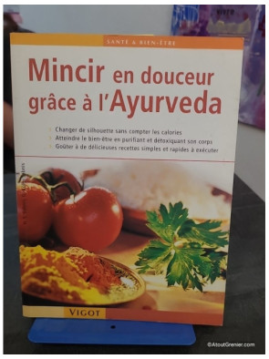 Mincir en douceur grâce à l'Ayurveda - Méthodes naturelles et recettes pour une santé équilibrée