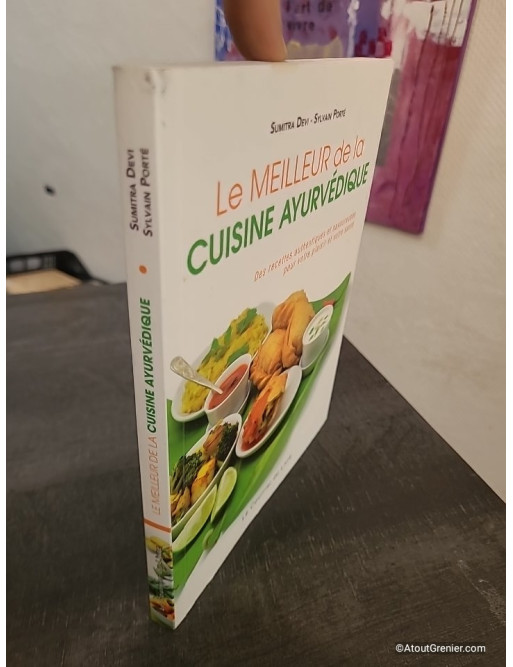 Le meilleur de la cuisine ayurvédique - Recettes authentiques et conseils santé inspirés de la tradition indienne