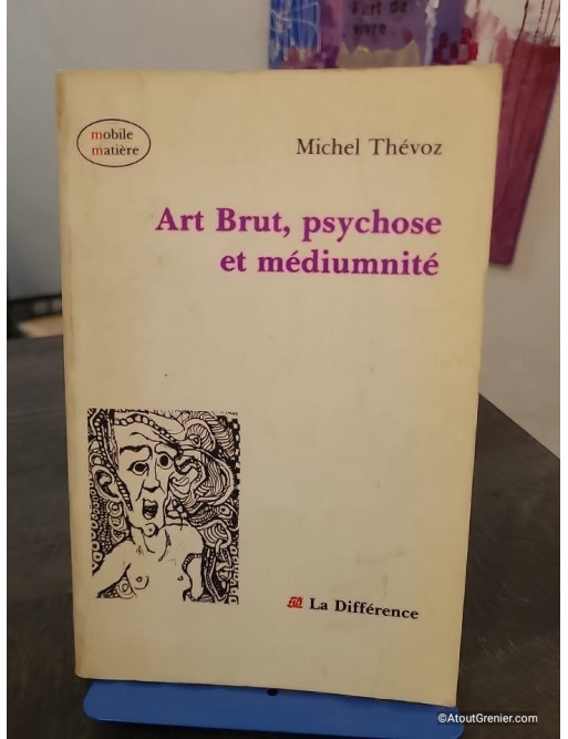 Art Brut, Psychose et Médiumnité - Exploration des liens entre création artistique et états psychiques