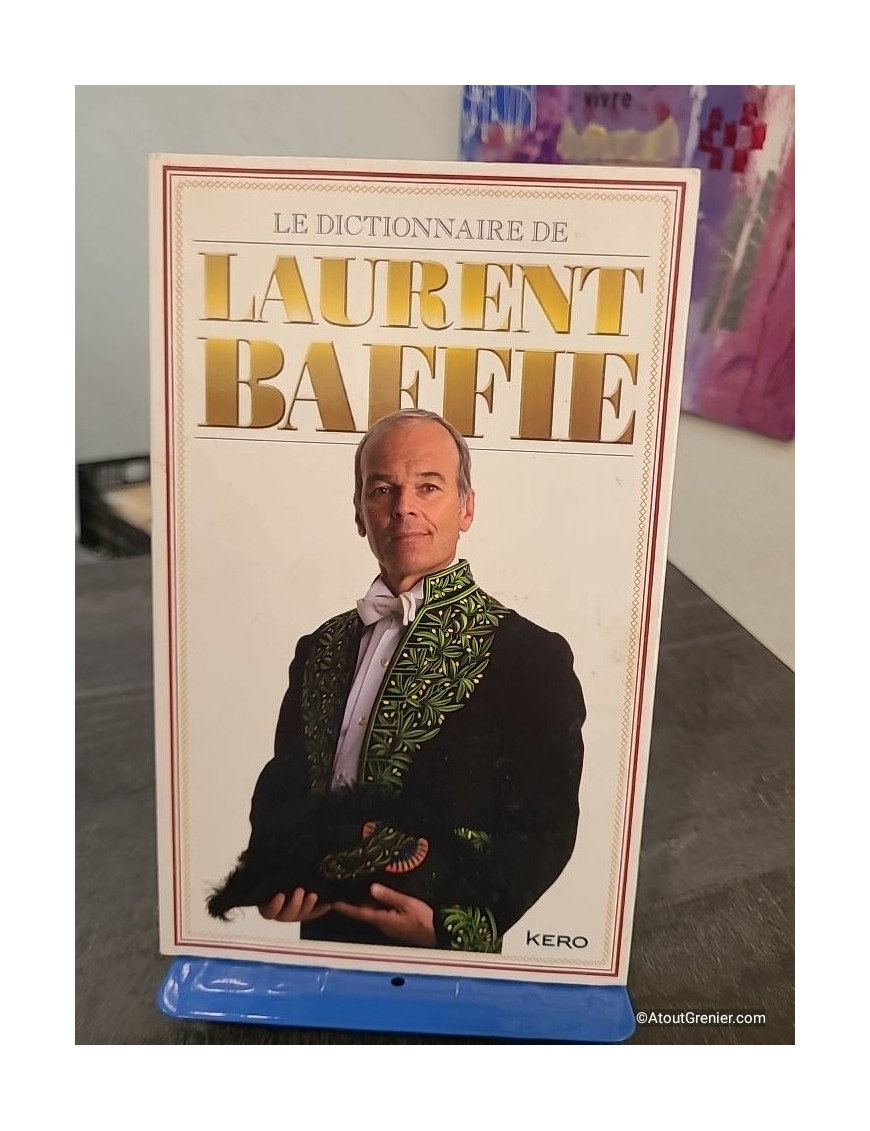 Le dictionnaire de Laurent Baffie - 500 définitions humoristiques et impertinentes