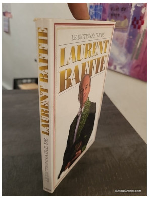 Le dictionnaire de Laurent Baffie - 500 définitions humoristiques et impertinentes