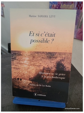 Et si c'était possible ? Illuminer sa vie grâce à la psychothérapie - Guide de développement personnel