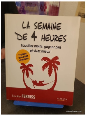 La semaine de 4 heures - Travaillez moins, gagnez plus et vivez mieux ! Guide d'efficacité et liberté professionnelle