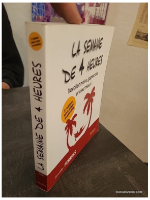 La semaine de 4 heures - Travaillez moins, gagnez plus et vivez mieux ! Guide d'efficacité et liberté professionnelle