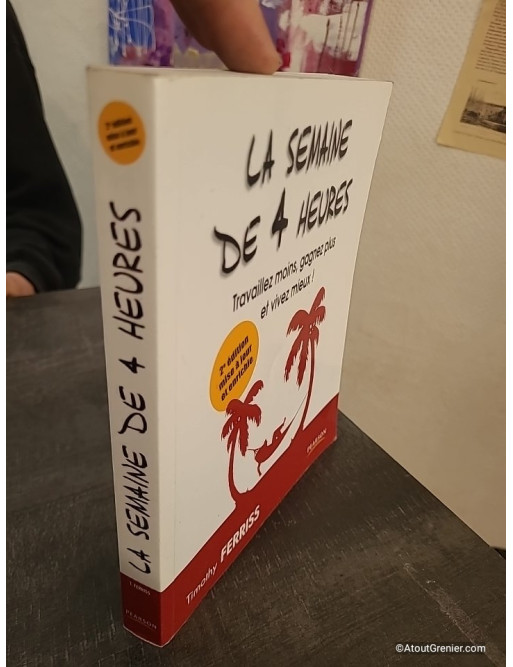 La semaine de 4 heures - Travaillez moins, gagnez plus et vivez mieux ! Guide d'efficacité et liberté professionnelle