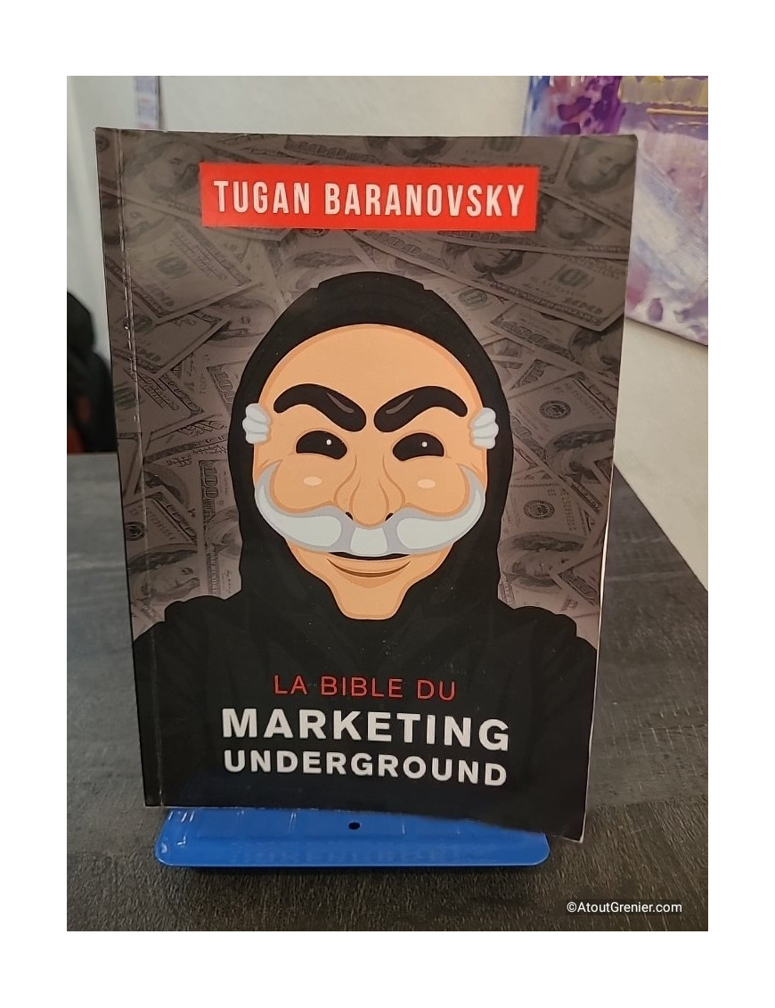 La Bible du Marketing Underground - Méthodes pour lancer et développer un business en ligne