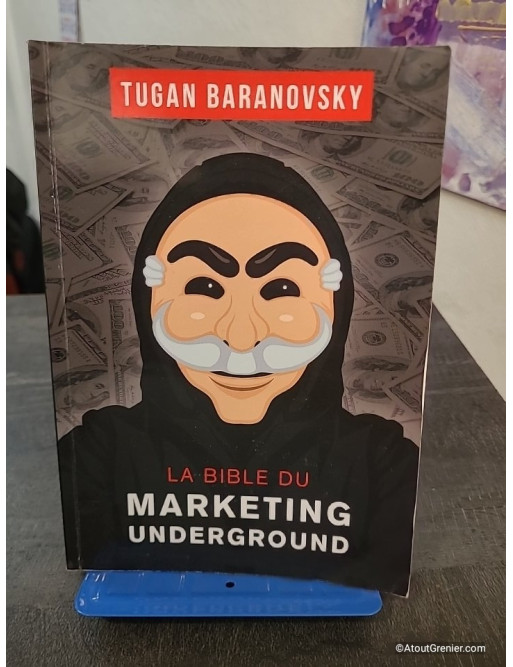 La Bible du Marketing Underground - Méthodes pour lancer et développer un business en ligne
