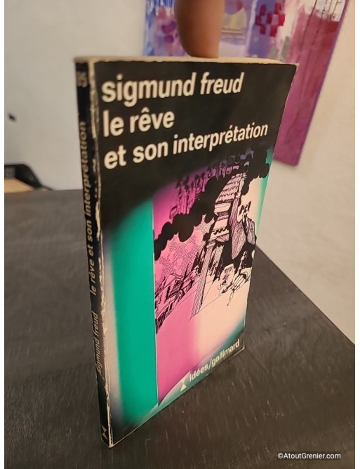 Le rêve et son interprétation - Introduction à la psychanalyse des rêves