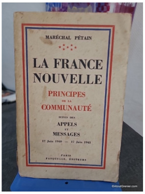 La France nouvelle - Principes de la communauté suivis des appels et messages (17 juin 1940 - 17 juin 1941)