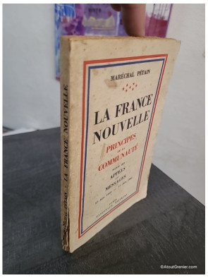 La France nouvelle - Principes de la communauté suivis des appels et messages (17 juin 1940 - 17 juin 1941)