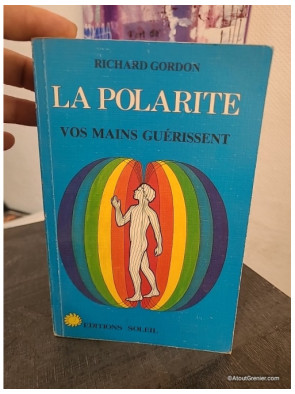 La polarité - Vos mains guérissent, guide de soins énergétiques et bien-être
