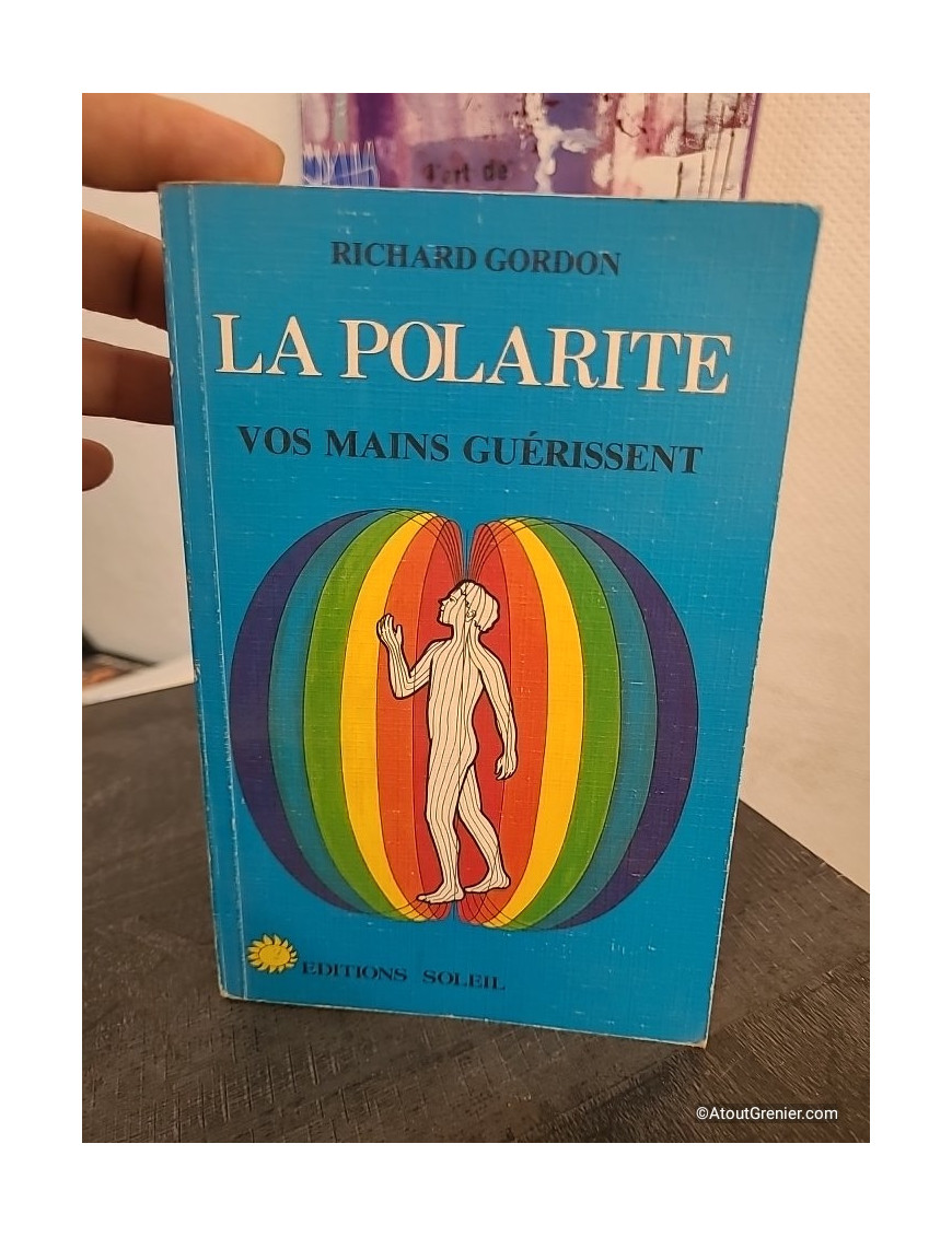 La polarité - Vos mains guérissent, guide de soins énergétiques et bien-être