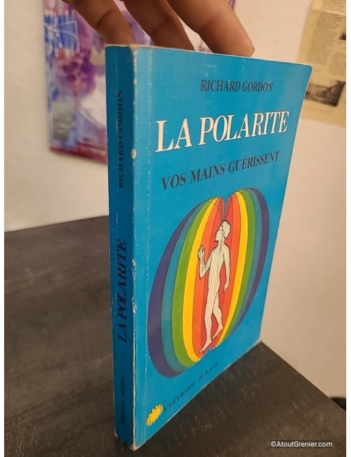 La polarité - Vos mains guérissent, guide de soins énergétiques et bien-être