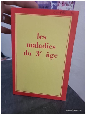 Les maladies du 3e âge - Vieillissement, prévention et santé des personnes âgées