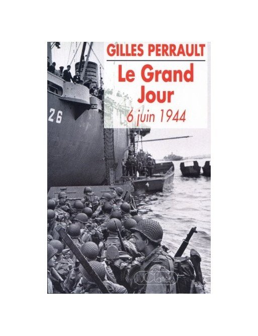 Le grand jour 6 juin 1944 de Gilles Perrault