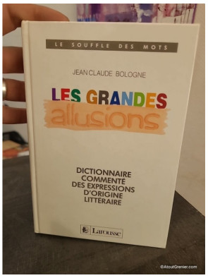 Les Grandes allusions - Dictionnaire commenté des expressions d'origine littéraire