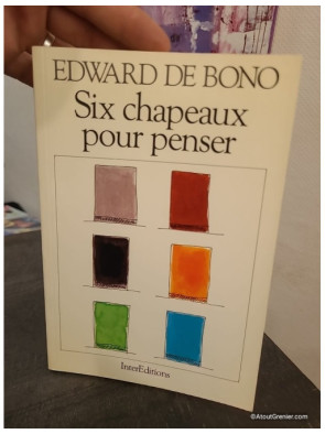 Six chapeaux pour penser - Méthode de réflexion créative et prise de décision