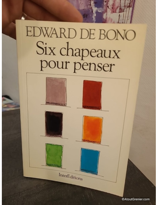 Six chapeaux pour penser - Méthode de réflexion créative et prise de décision