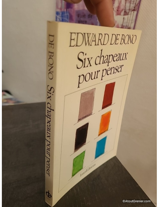 Six chapeaux pour penser - Méthode de réflexion créative et prise de décision