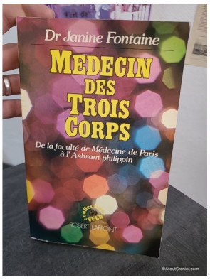 Médecin des trois corps : De la faculté de Médecine de Paris à l'Ashram philippin